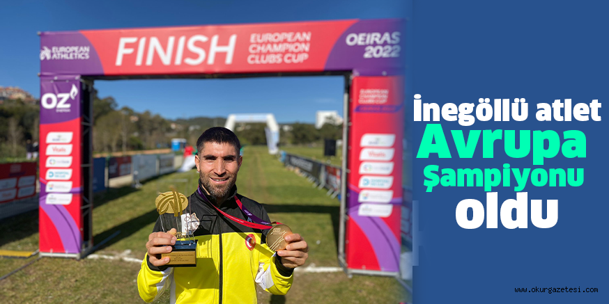 İnegöllü atlet Avrupa Şampiyonu oldu