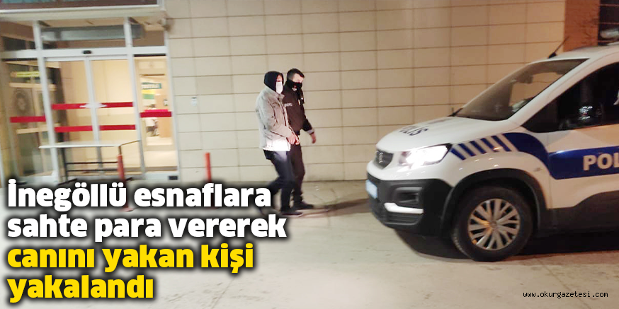 İnegöllü esnaflara sahte para vererek canını yakan kişi yakalandı