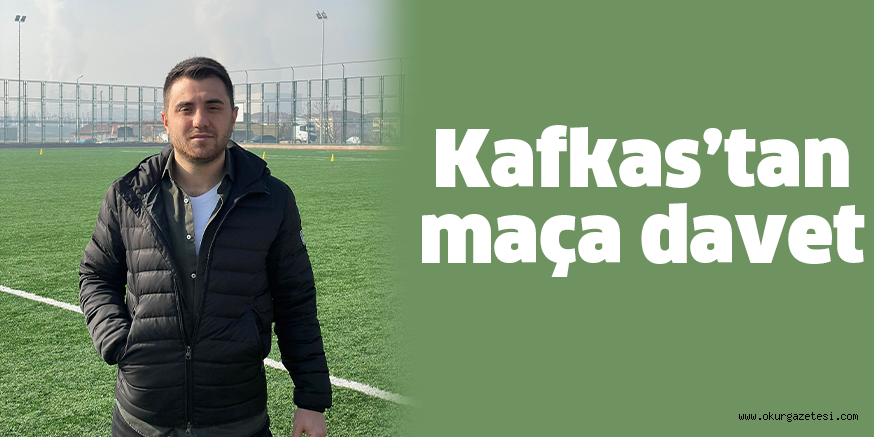 Kafkas’tan maça davet