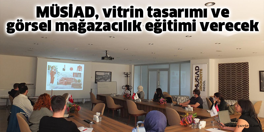 MÜSİAD, vitrin tasarımı ve görsel mağazacılık eğitimi verecek