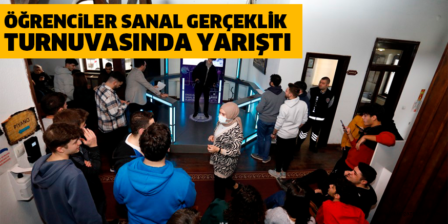 öĞRENCiLER SANAL GERÇEKLİK TURNUVASINDA YARIŞTI