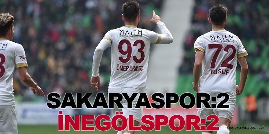 SAKARYASPOR:2 İNEGÖLSPOR:2