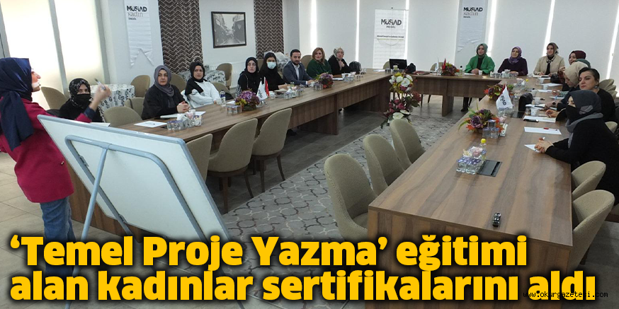‘Temel Proje Yazma’ eğitimi alan kadınlar sertifikalarını aldı