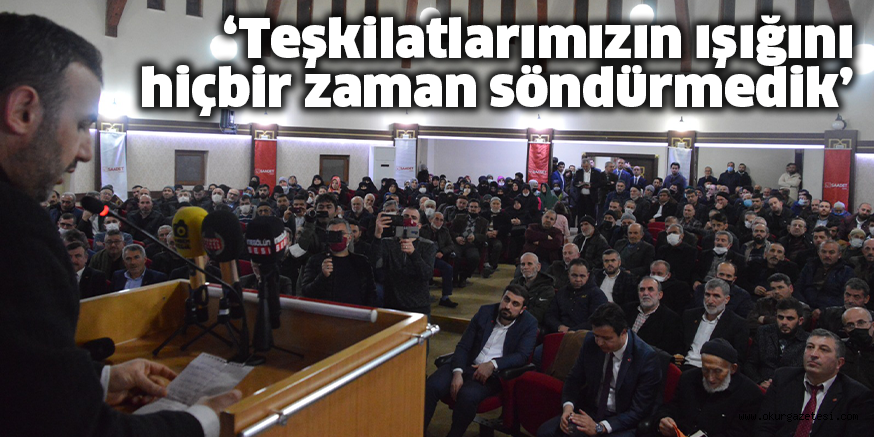 ‘Teşkilatlarımızın ışığını hiçbir zaman söndürmedik’