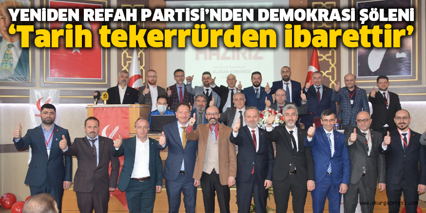 YENiDEN REFAH PARTiSi’NDEN DEMOKRASi ŞöLENi ‘Tarih tekerrürden ibarettir’