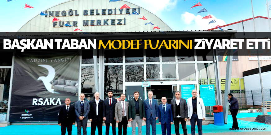 BAŞKAN TABAN MODEF FUARINI ZiYARET ETTi