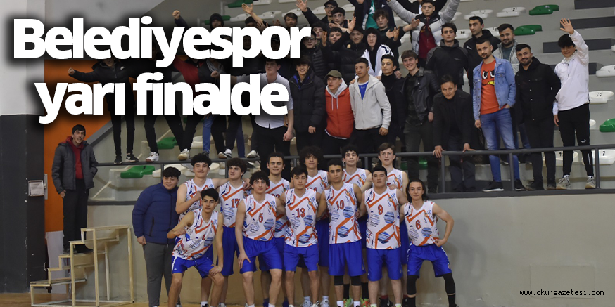 Belediyespor yarı finalde