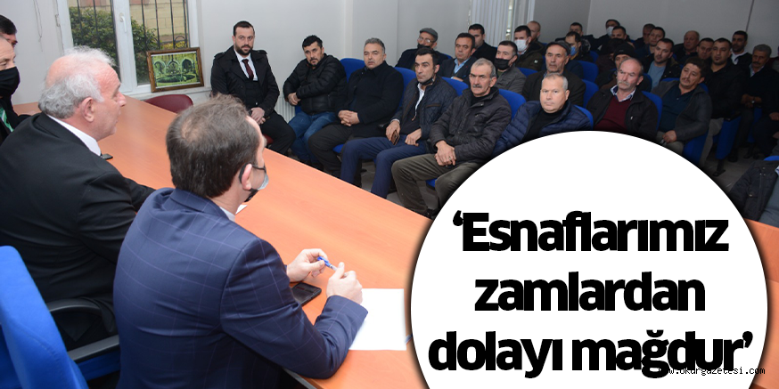 ‘Esnaflarımız zamlardan dolayı mağdur’