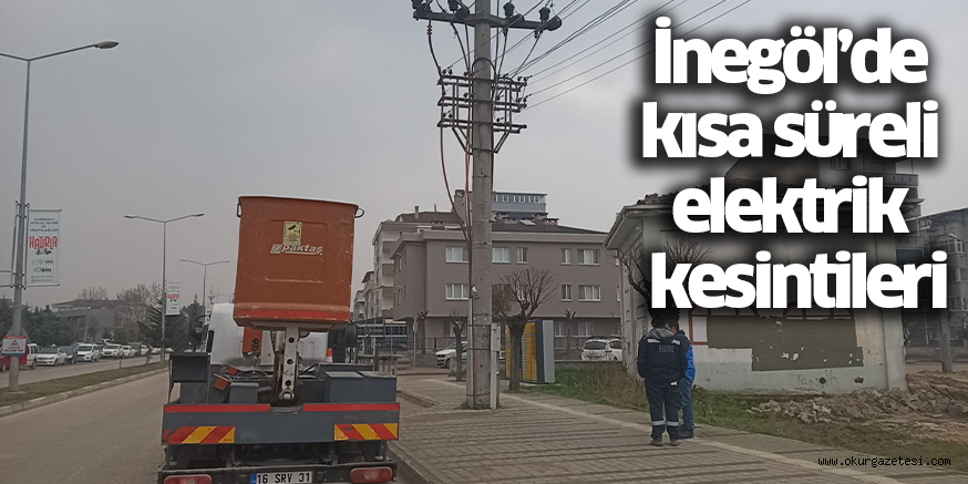 İnegöl’de kısa süreli elektrik kesintileri