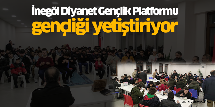 İnegöl Diyanet Gençlik Platformu gençliği yetiştiriyor