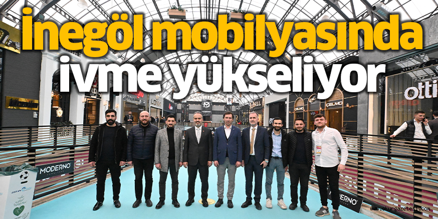 İnegöl mobilyasında ivme yükseliyor