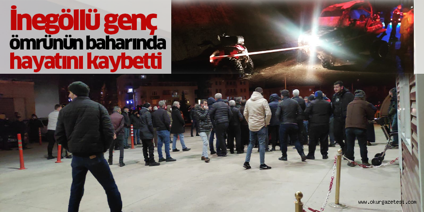 İnegöllü genç ömrünün baharında hayatını kaybetti