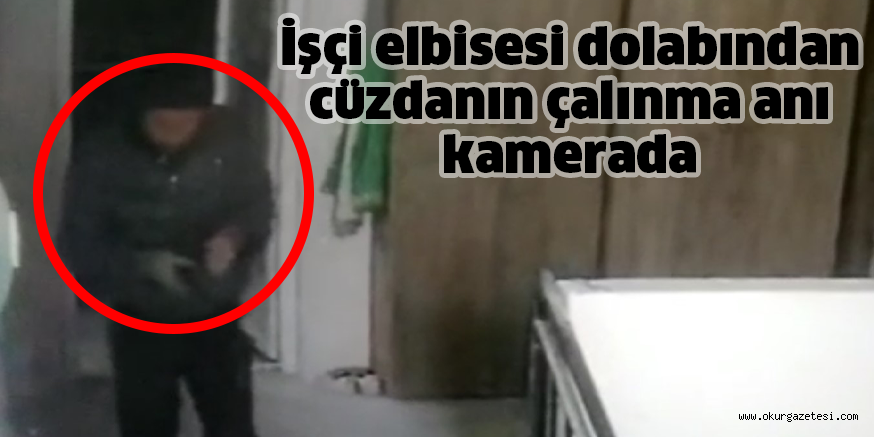 İşçi elbisesi dolabından cüzdanın çalınma anı kamerada