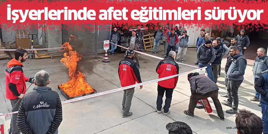 İşyerlerinde afet eğitimleri sürüyor