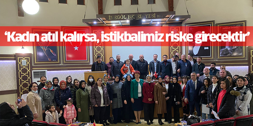 ‘Kadın atıl kalırsa, istikbalimiz riske girecektir’