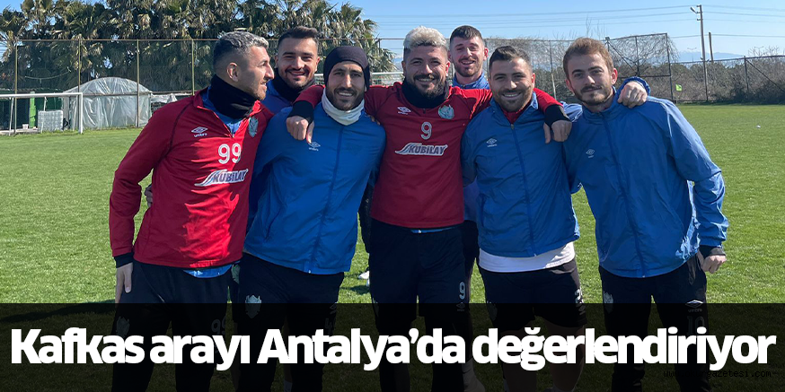 Kafkas arayı Antalya’da değerlendiriyor