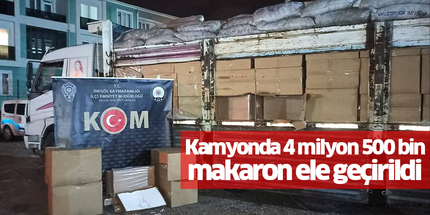 Kamyonda 4 milyon 500 bin makaron ele geçirildi