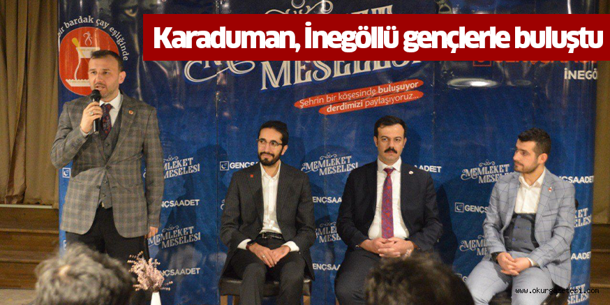 Karaduman, İnegöllü gençlerle buluştu