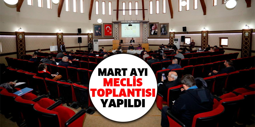 MART AYI MECLİS TOPLANTISI YAPILDI