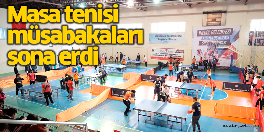 Masa tenisi müsabakaları sona erdi
