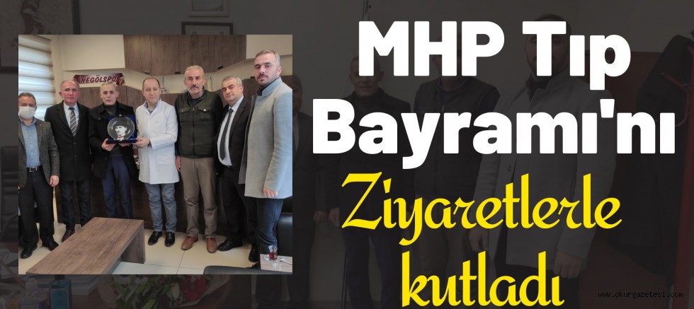 MHP Tıp Bayramı’nı ziyaretlerle kutladı