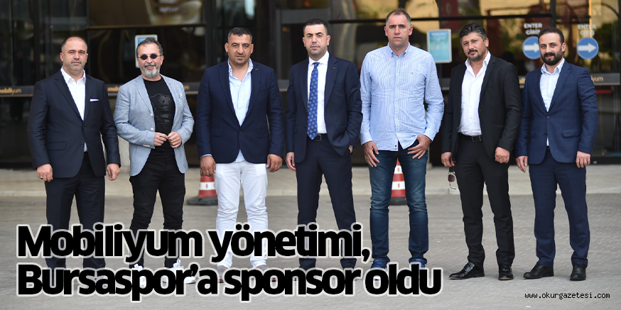 Mobiliyum yönetimi, Bursaspor’a sponsor oldu