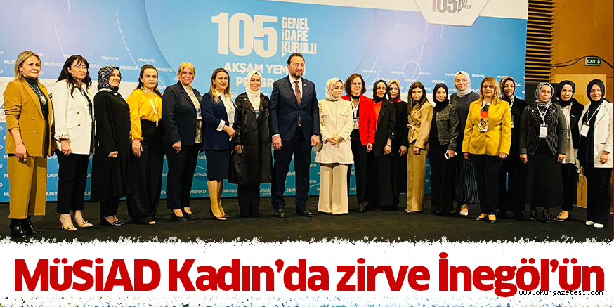 MüSiAD Kadın’da zirve İnegöl’ün