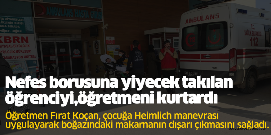Nefes borusuna yiyecek takılan öğrenciyi,öğretmeni kurtardı