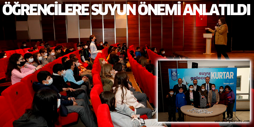 ÖĞRENCİLERE SUYUN ÖNEMİ ANLATILDI