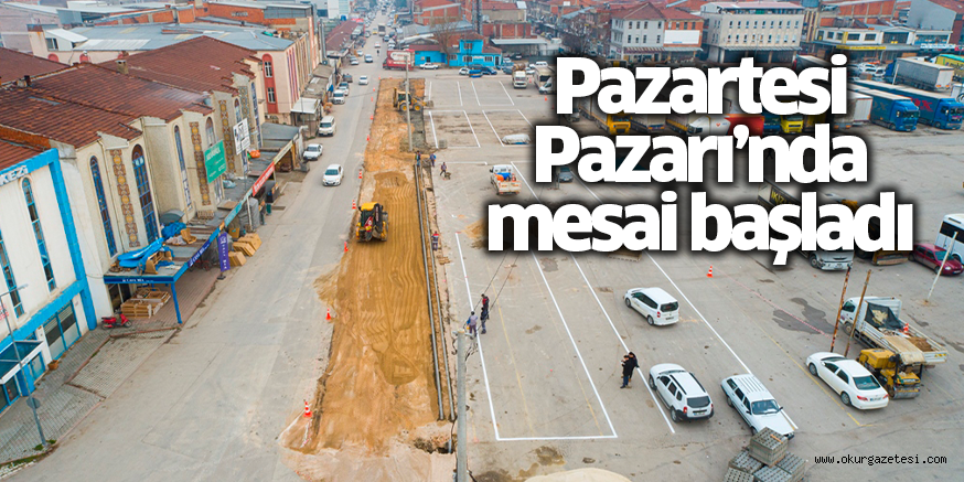 Pazartesi Pazarı’nda mesai başladı