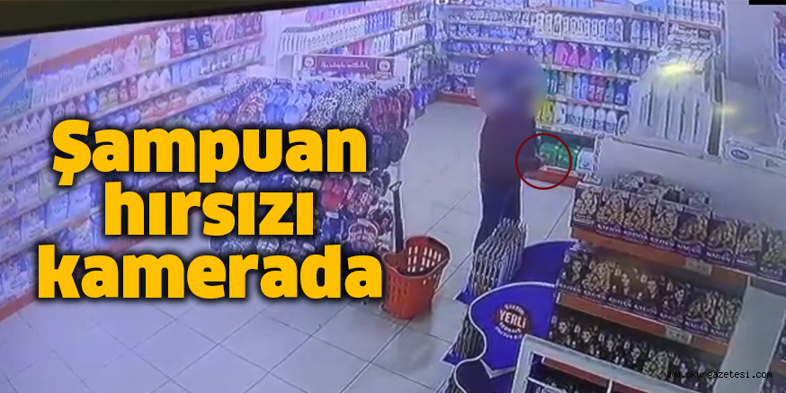 Şampuan hırsızı kamerada
