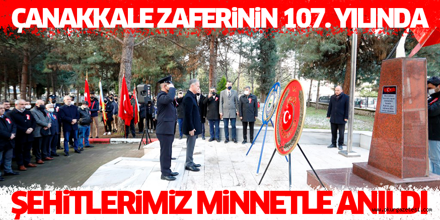 ÇANAKKALE ZAFERiNiN 107. YILINDA ŞEHiTLERiMiZ MiNNETLE ANILDI