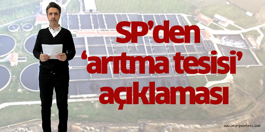 SP’den ‘arıtma tesisi’ açıklaması