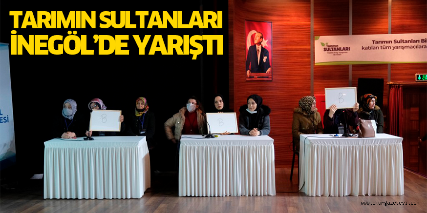 TARIMIN SULTANLARI İNEGÖL’DE YARIŞTI
