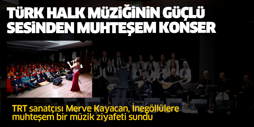 TÜRK HALK MÜZİĞİNİN GÜÇLÜ SESİNDEN MUHTEŞEM KONSER