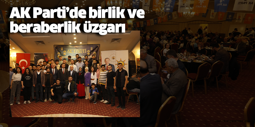 AK Parti’de birlik ve beraberlik rüzgarı