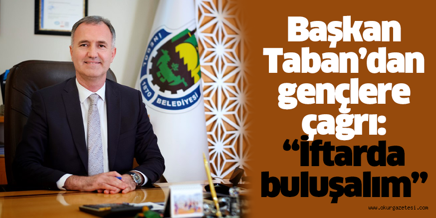 Başkan Taban’dan gençlere çağrı: “İftarda buluşalım”