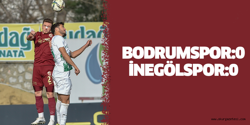BODRUMSPOR:0 İNEGÖLSPOR:0