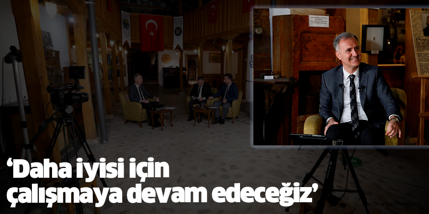 ‘Daha iyisi için çalışmaya devam edeceğiz’