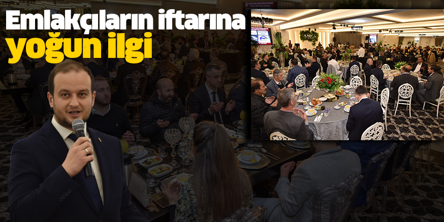 Emlakçıların iftarına yoğun ilgi