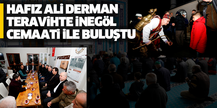 HAFIZ ALi DERMAN TERAViHTE iNEGöL CEMAATi iLE BULUŞTU