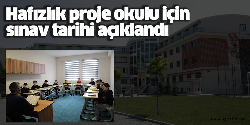 Hafızlık proje okulu için sınav tarihi açıklandı