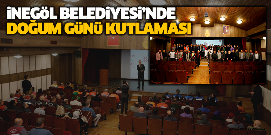 iNEGöL BELEDiYESi’NDE DOĞUM GüNü KUTLAMASI