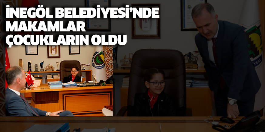 İNEGÖL BELEDİYESİ’NDE MAKAMLAR ÇOCUKLARIN OLDU