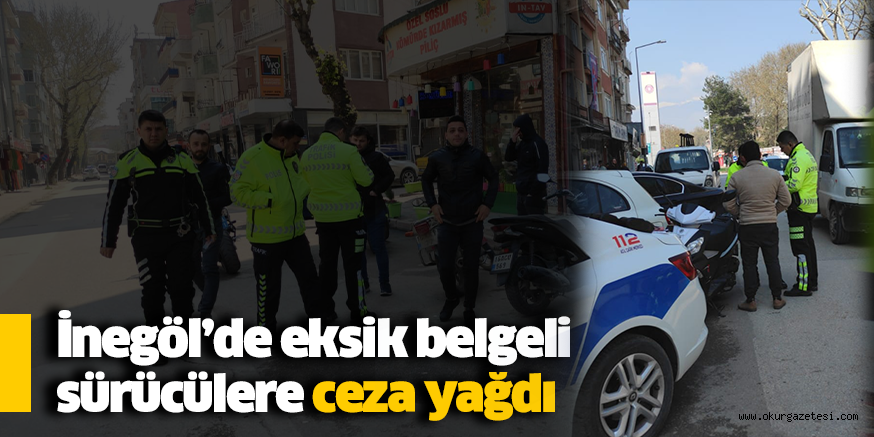 İnegöl’de eksik belgeli 17 sürücüye ceza yağdı