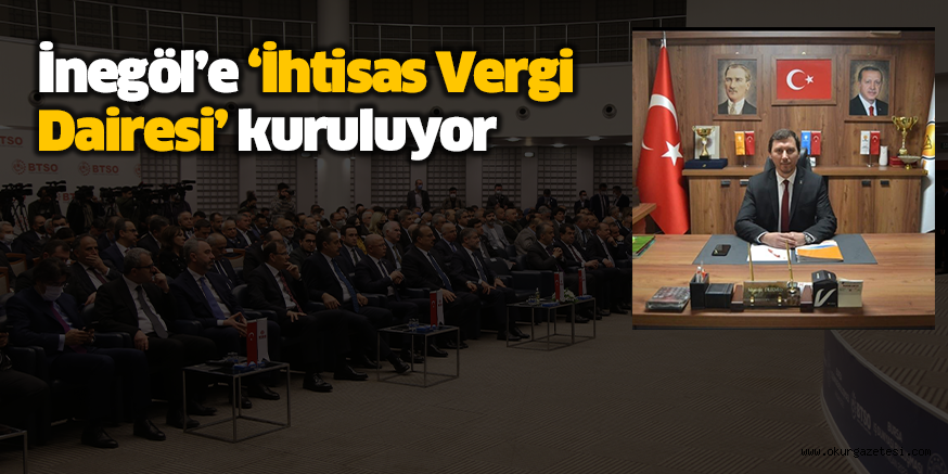 İnegöl’e ‘İhtisas Vergi Dairesi’ kuruluyor