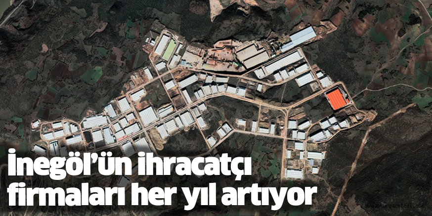 İnegöl’ün ihracatçı firmaları her yıl artıyor
