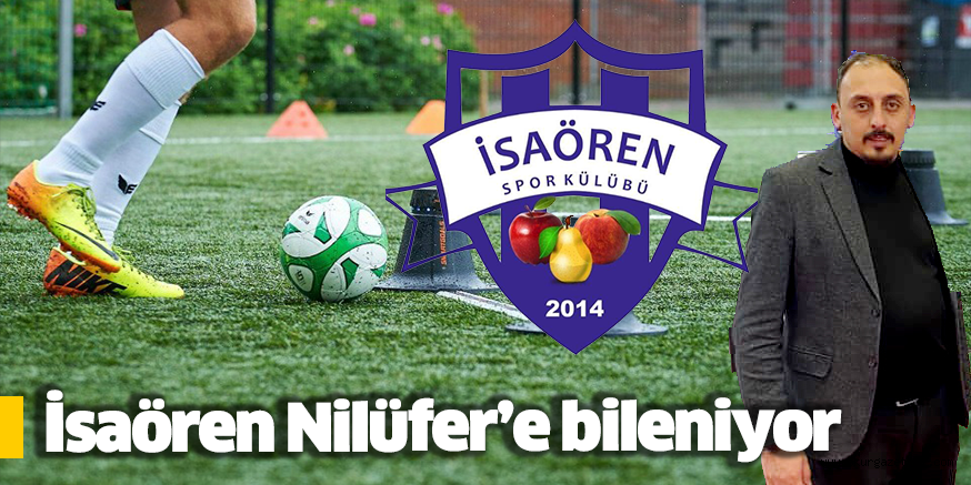 İsaören Nilüfer’e bileniyor