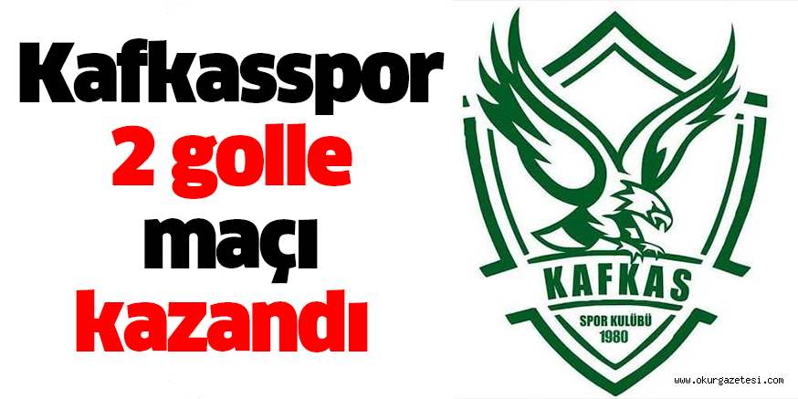 Kafkasspor 2 golle maçı kazandı