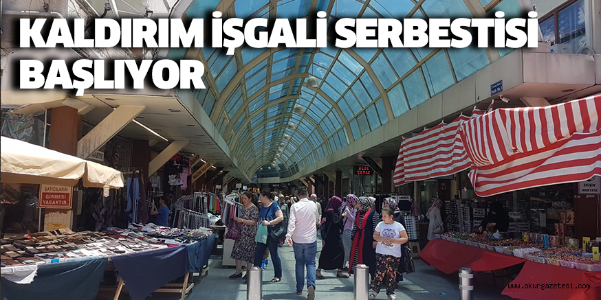 KALDIRIM İŞGALİ SERBESTİSİ BAŞLIYOR